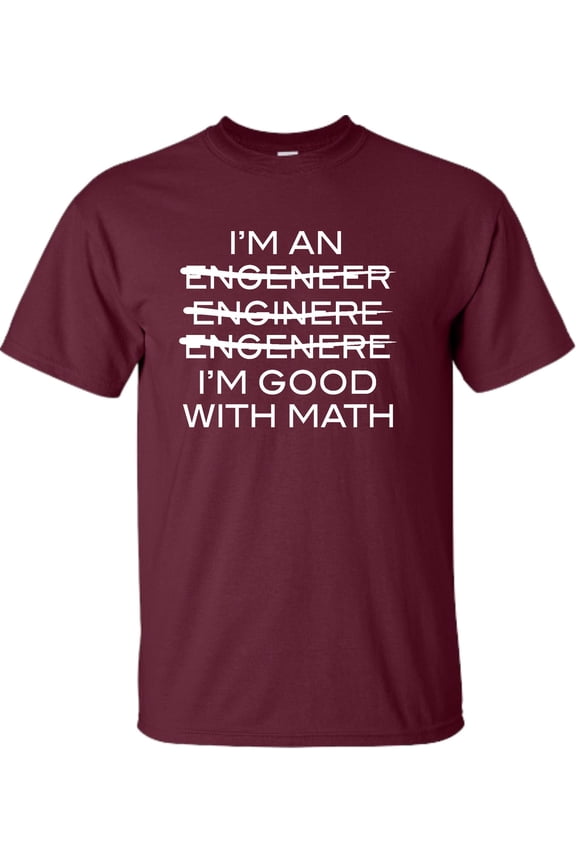 Adult I'm An Engineer I'm Good At Math T-Shirt