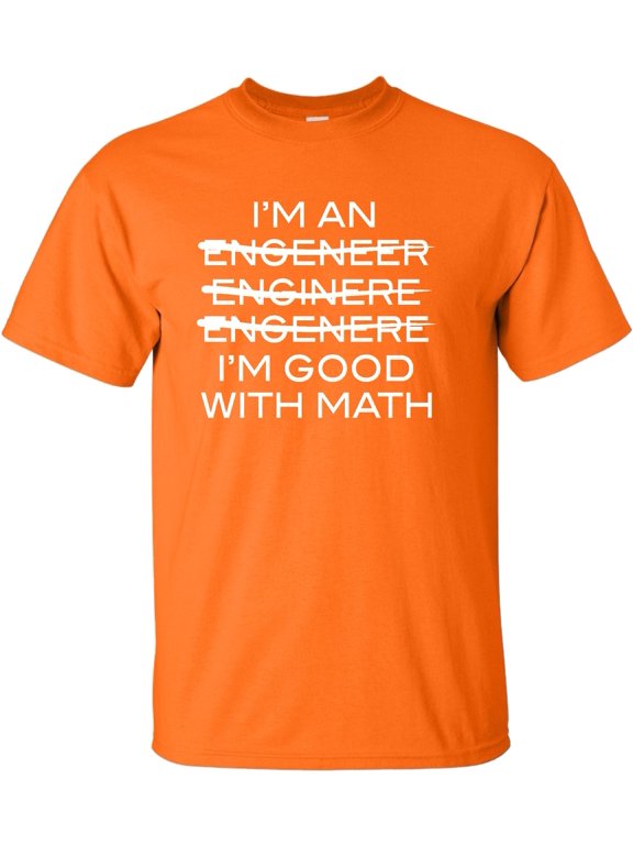 Adult I'm An Engineer I'm Good At Math T-Shirt