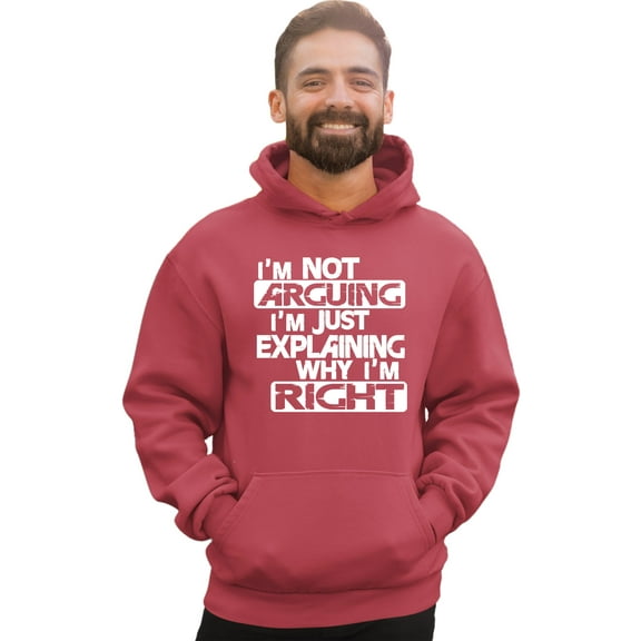 Adult I'm Not Arguing I'm Just Explaining Why I'm Right Sweatshirt Hoodie
