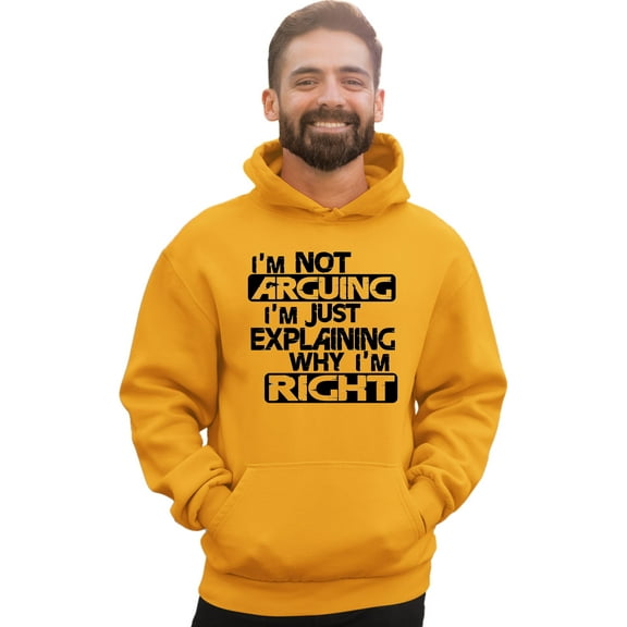 Adult I'm Not Arguing I'm Just Explaining Why I'm Right Sweatshirt Hoodie
