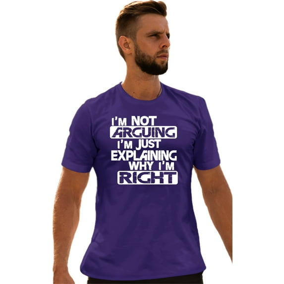 Adult I'm Not Arguing I'm Just Explaining Why I'm Right T-Shirt