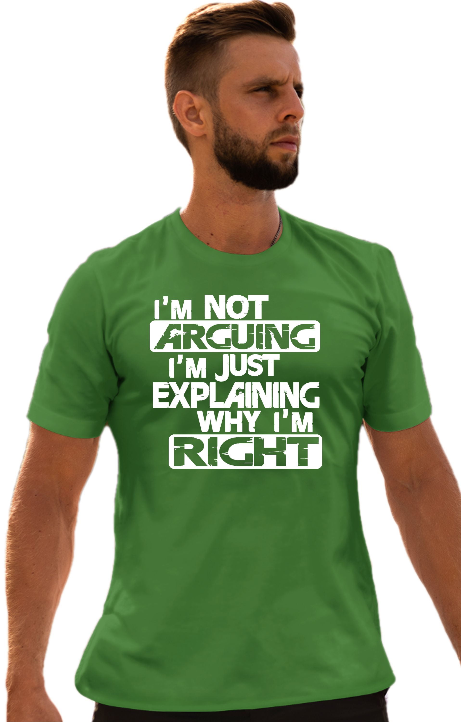 I'm Not Arguing Just Explaining Why I'm Right Adult T Shirt I'm Not Arguing Just Explaining Why I'm Right Adult T Shirt