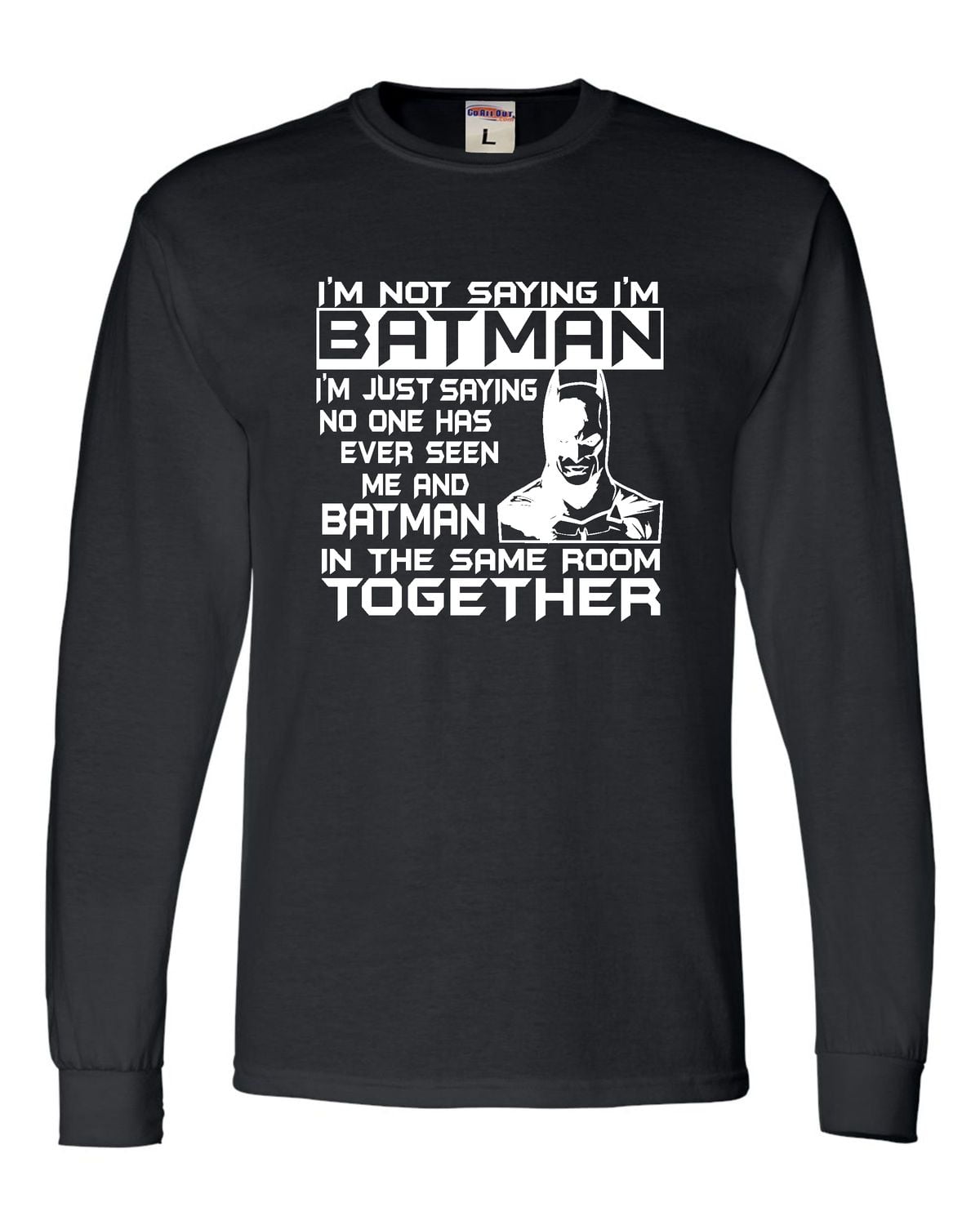I'm Not Saying I'm Batman T-Shirt I'm Not Saying I'm Batman T-Shirt
