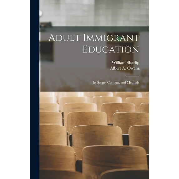 Adult Immigrant Education: Its Scope, Content, and Methods, (Paperback)