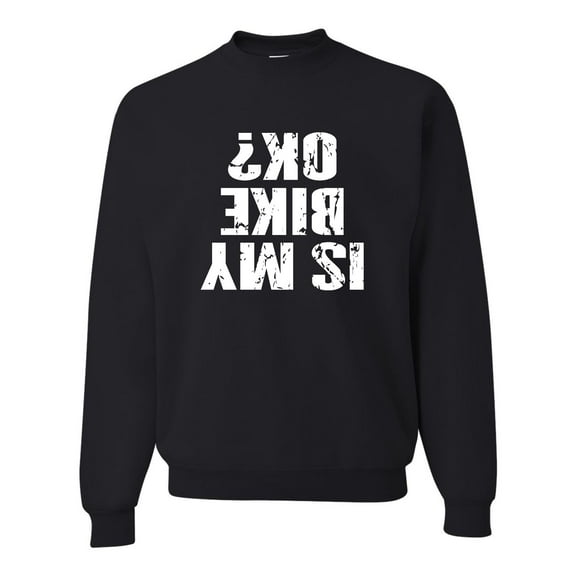 Adult Is My Bike OK Okay? Sweatshirt Crewneck