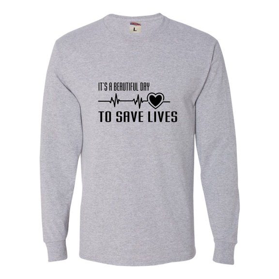 Adult It's A Beautiful Day To Save Lives Long Sleeve T-Shirt