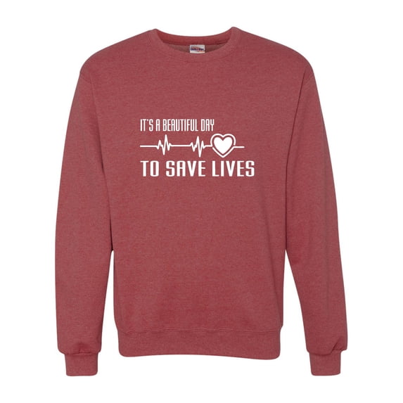 Adult It's A Beautiful Day To Save Lives Sweatshirt Crewneck
