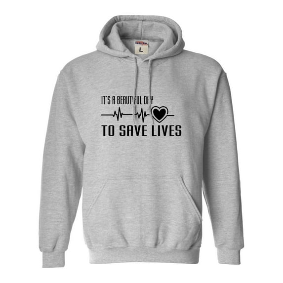 Adult It's A Beautiful Day To Save Lives Sweatshirt Hoodie
