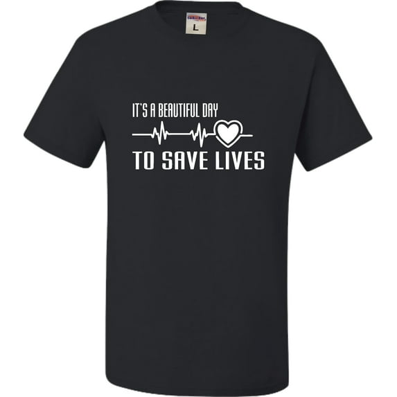 Adult It's A Beautiful Day To Save Lives T-Shirt