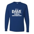 thumbnail image 1 of Adult It's A Dave Thing You Wouldn't Understand Long Sleeve T-Shirt, 1 of 1