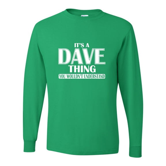 Adult It's A Dave Thing You Wouldn't Understand Long Sleeve T-Shirt