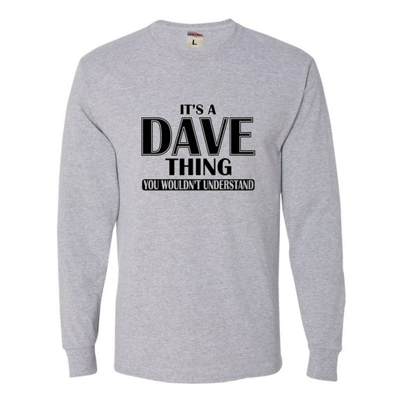 Adult It's A Dave Thing You Wouldn't Understand Long Sleeve T-Shirt