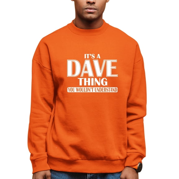 Adult It's A Dave Thing You Wouldn't Understand Sweatshirt Crewneck