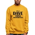 thumbnail image 1 of Adult It's A Dave Thing You Wouldn't Understand Sweatshirt Crewneck, 1 of 1