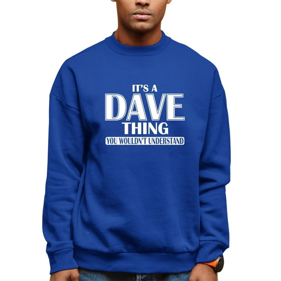 Adult It's A Dave Thing You Wouldn't Understand Sweatshirt Crewneck