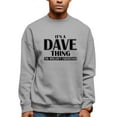 thumbnail image 1 of Adult It's A Dave Thing You Wouldn't Understand Sweatshirt Crewneck, 1 of 1