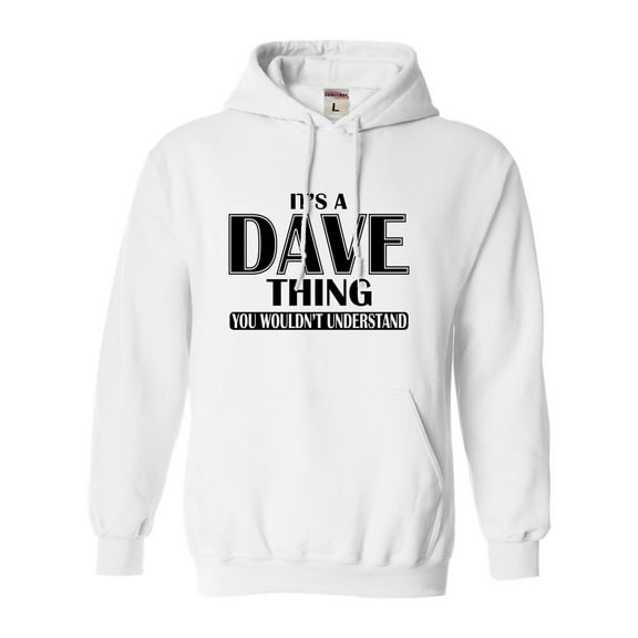 Adult It's A Dave Thing You Wouldn't Understand Sweatshirt Hoodie