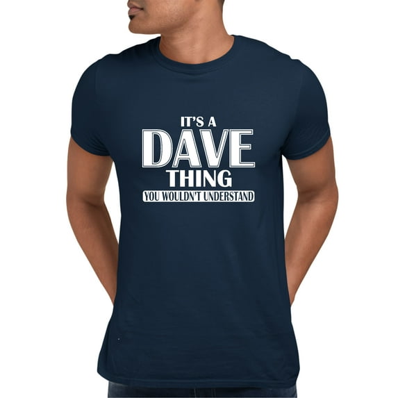 Adult It's A Dave Thing You Wouldn't Understand T-Shirt