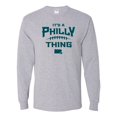 thumbnail image 1 of Adult It's A Philly Thing Long Sleeve T-Shirt, 1 of 1
