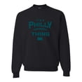 thumbnail image 1 of Adult It's A Philly Thing Sweatshirt Crewneck, 1 of 1