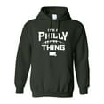 thumbnail image 1 of Adult It's A Philly Thing Sweatshirt Hoodie, 1 of 1