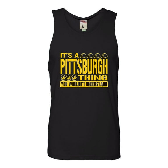 Adult It's A Pittsburgh Thing You Wouldn't Understand Sleeveless Tank Top Cotton T-Shirt