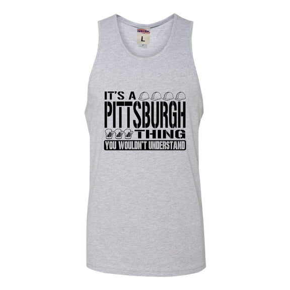 Adult It's A Pittsburgh Thing You Wouldn't Understand Sleeveless Tank Top Cotton T-Shirt