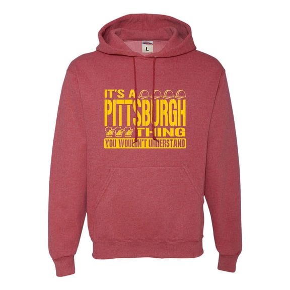 Adult It's A Pittsburgh Thing You Wouldn't Understand Sweatshirt Hoodie