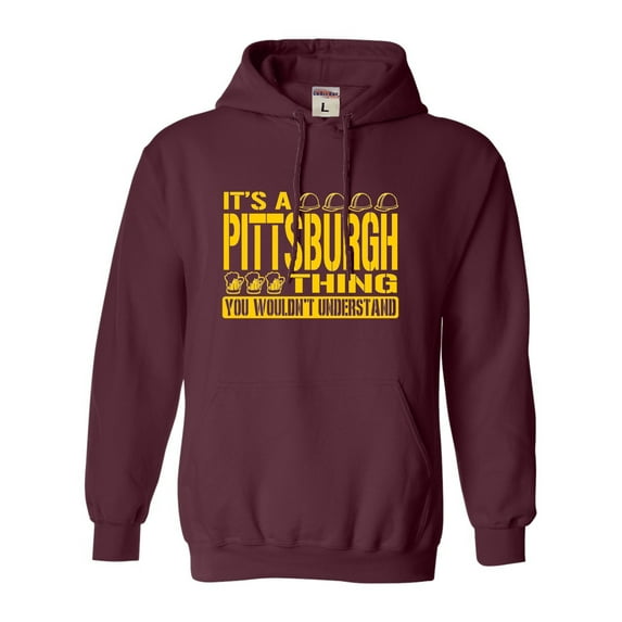 Adult It's A Pittsburgh Thing You Wouldn't Understand Sweatshirt Hoodie