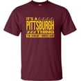 thumbnail image 1 of Adult It's A Pittsburgh Thing You Wouldn't Understand T-Shirt, 1 of 1