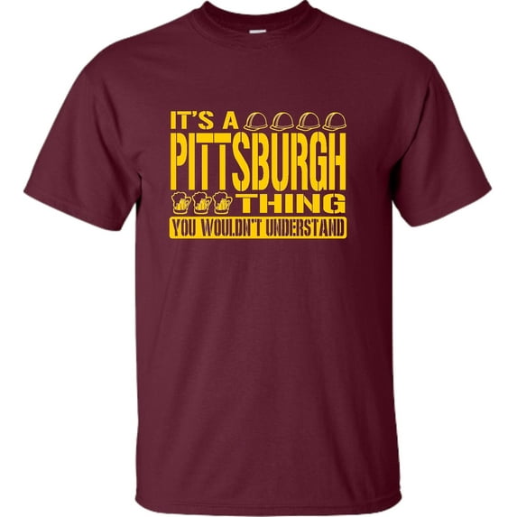 Adult It's A Pittsburgh Thing You Wouldn't Understand T-Shirt