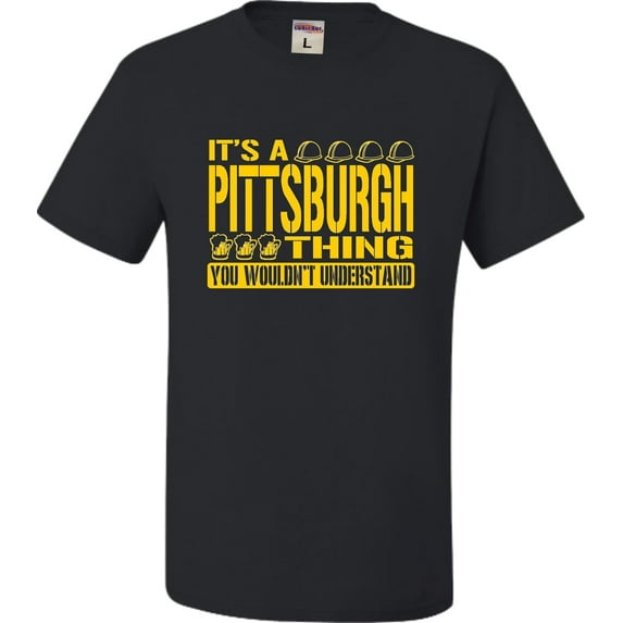 Adult It's A Pittsburgh Thing You Wouldn't Understand T-Shirt