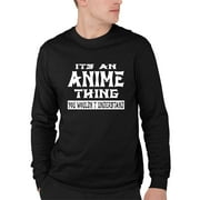 Adult It's An Anime Thing You Wouldn't Understand Long Sleeve T-Shirt