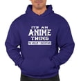 thumbnail image 1 of Adult It's An Anime Thing You Wouldn't Understand Sweatshirt Hoodie, 1 of 1