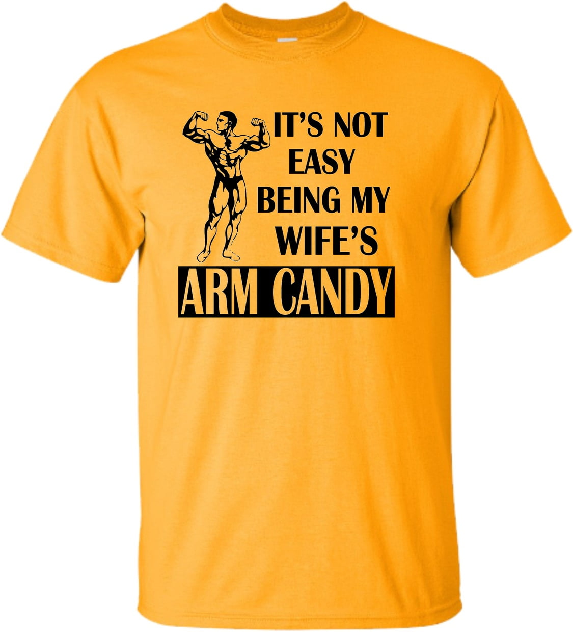 Adult It's Not Easy Being My Wife's Arm Candy T-Shirt - Walmart ...