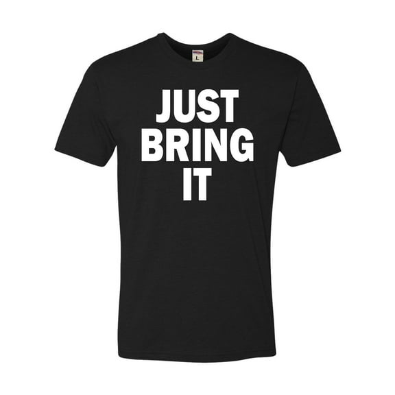 Adult Just Bring It Deluxe T-Shirt
