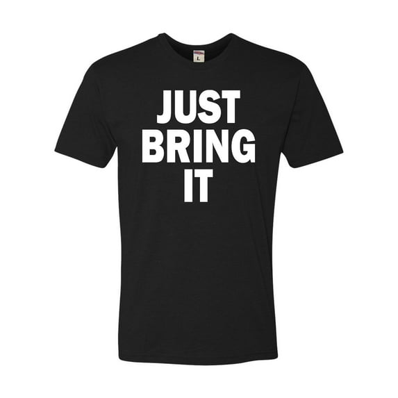 Adult Just Bring It Deluxe T-Shirt