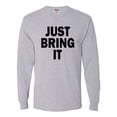 thumbnail image 1 of Adult Just Bring It Long Sleeve T-Shirt, 1 of 1