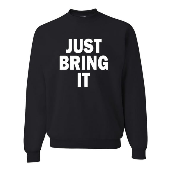 Adult Just Bring It Sweatshirt Crewneck