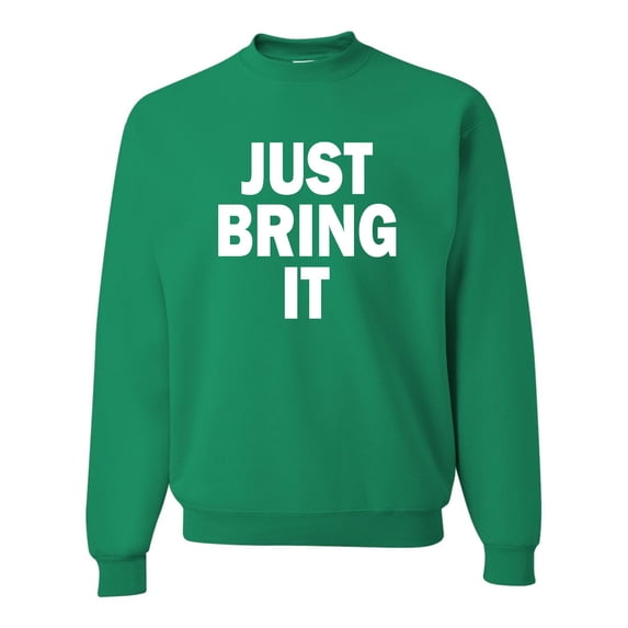 Adult Just Bring It Sweatshirt Crewneck