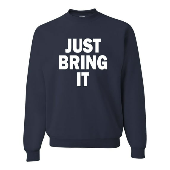 Adult Just Bring It Sweatshirt Crewneck