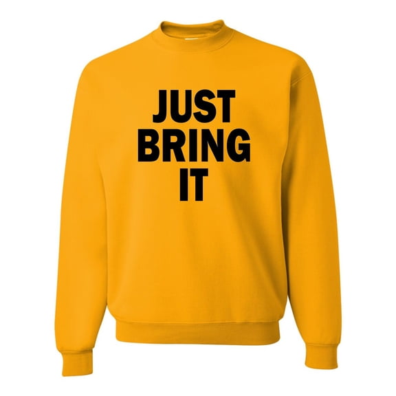 Adult Just Bring It Sweatshirt Crewneck