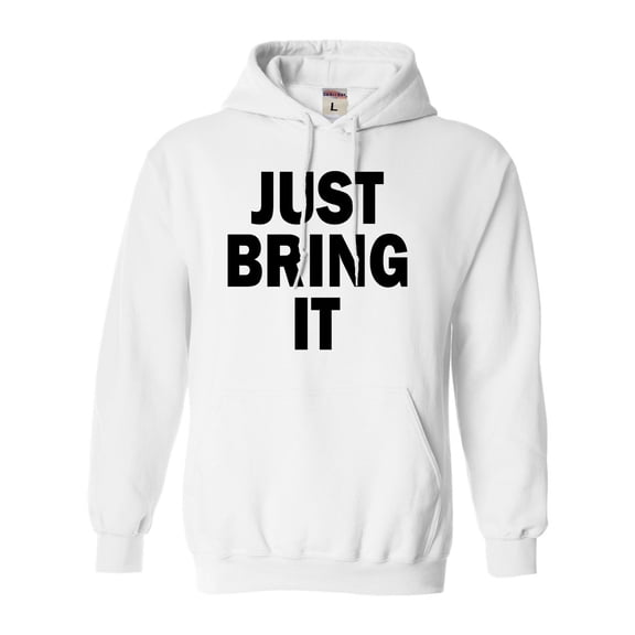 Adult Just Bring It Sweatshirt Hoodie