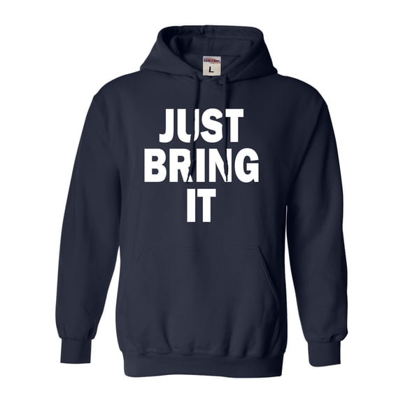 Adult Just Bring It Sweatshirt Hoodie