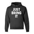 thumbnail image 1 of Adult Just Bring It Sweatshirt Hoodie, 1 of 1