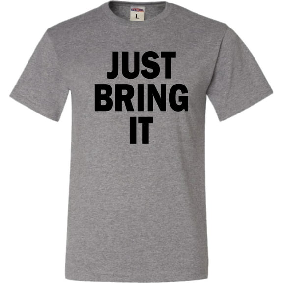 Adult Just Bring It T-Shirt