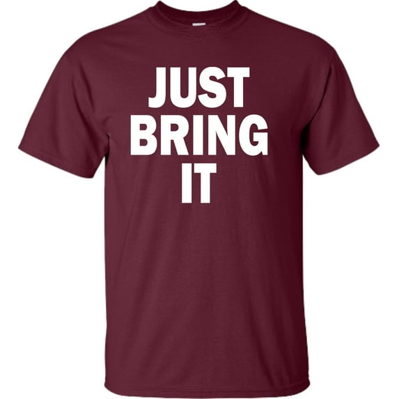 Adult Just Bring It T-Shirt