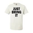 thumbnail image 1 of Adult Just Bring It T-Shirt, 1 of 1