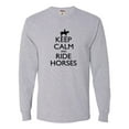 thumbnail image 1 of Adult Keep Calm And Ride Horses Equestrian Horse Lovers Long Sleeve T-Shirt, 1 of 1