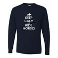 thumbnail image 1 of Adult Keep Calm And Ride Horses Equestrian Horse Lovers Long Sleeve T-Shirt, 1 of 1